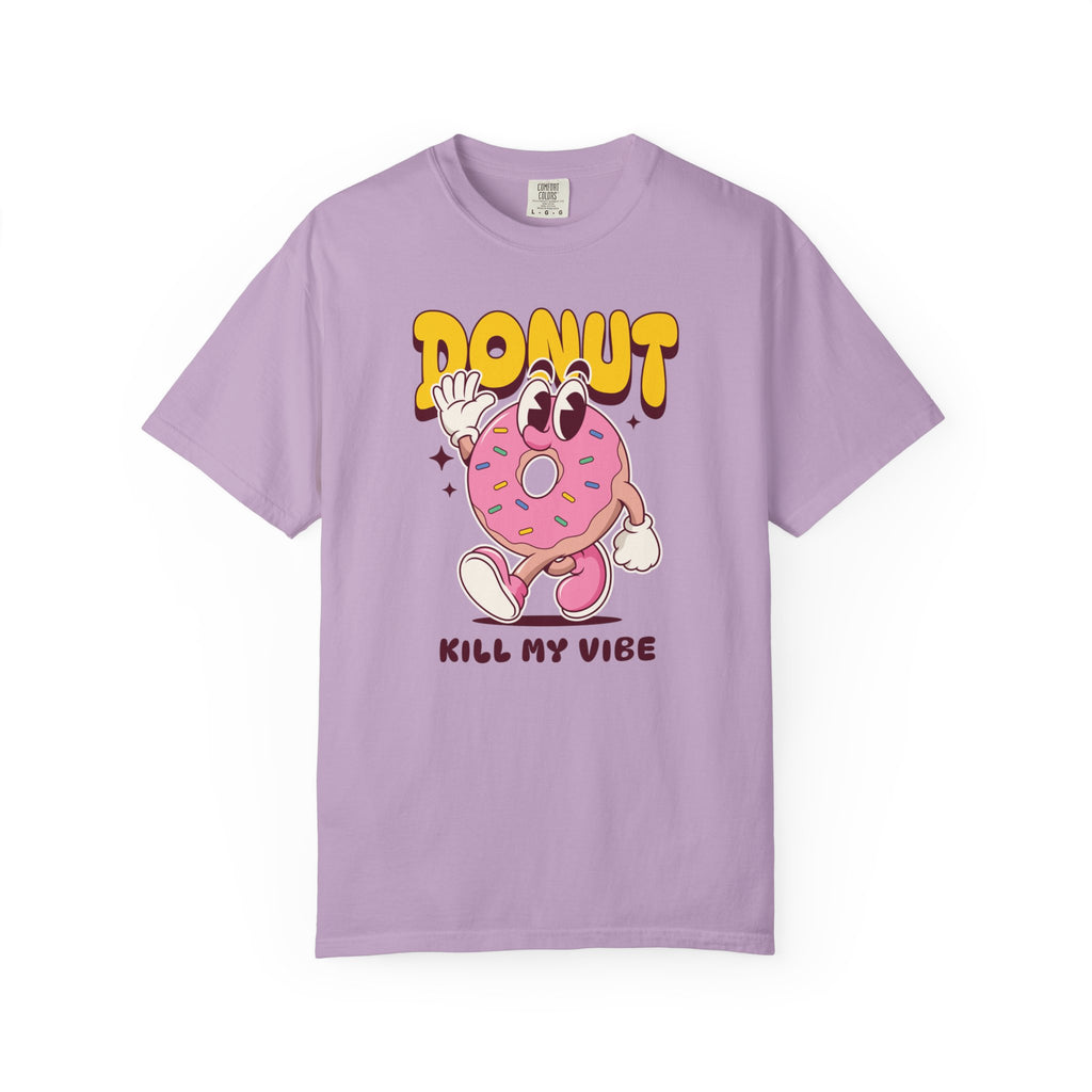 “Donut Kill My Vibe” Unisex Summer Garment-Dyed T-shirt – Sweet Style for National Donut Day!