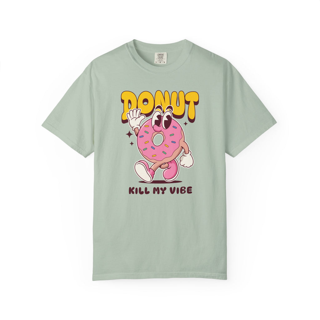 “Donut Kill My Vibe” Unisex Summer Garment-Dyed T-shirt – Sweet Style for National Donut Day!