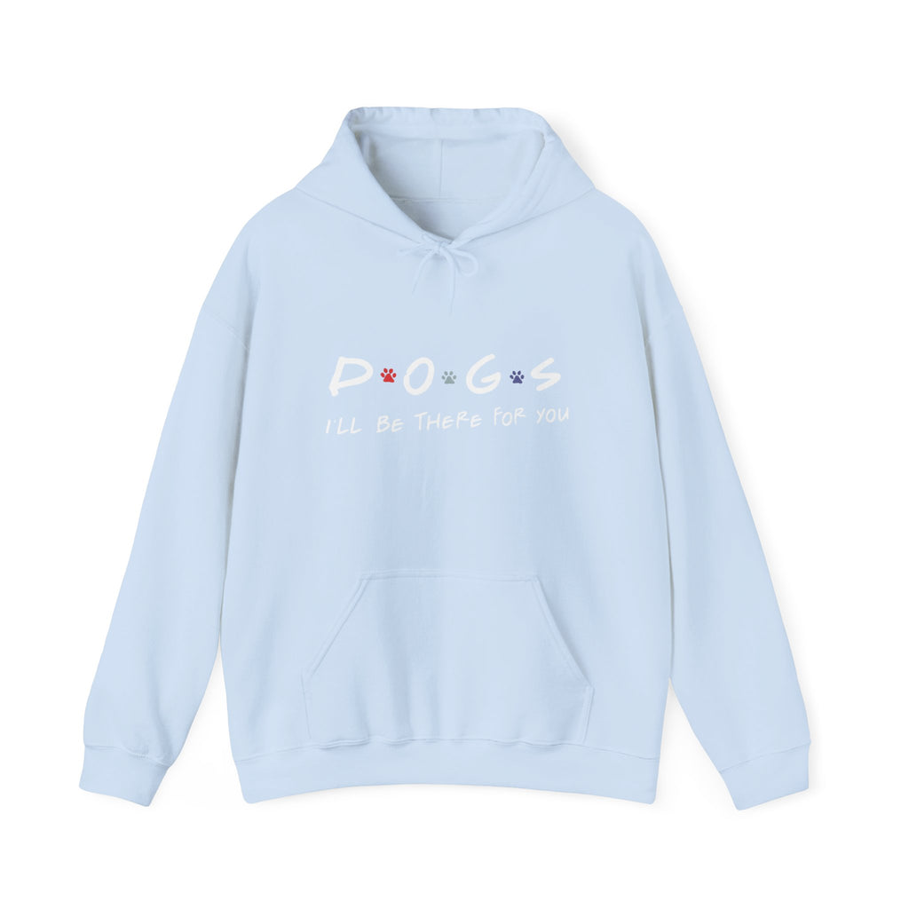 Dogs Hoodie "I'll Be There For You" – Cozy Pet Lover Sweatshirt