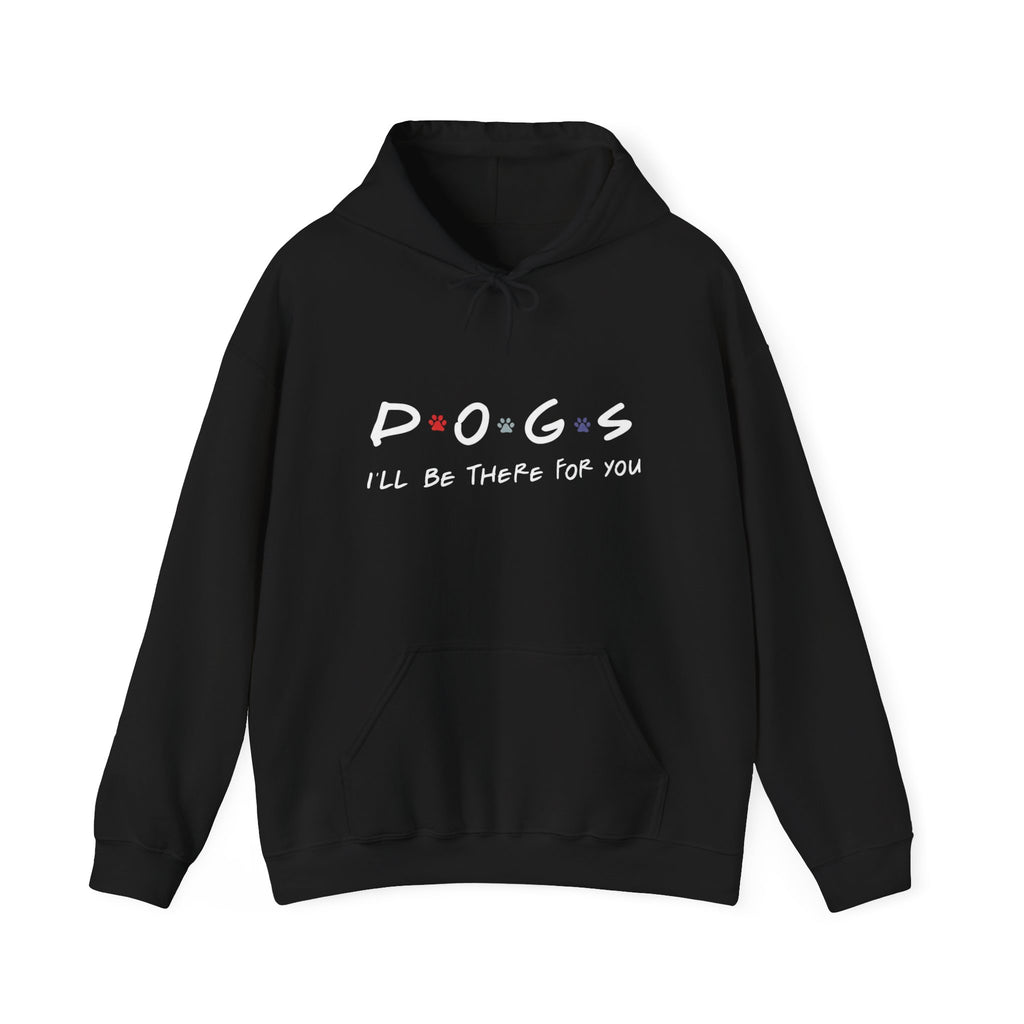 Dogs Hoodie "I'll Be There For You" – Cozy Pet Lover Sweatshirt