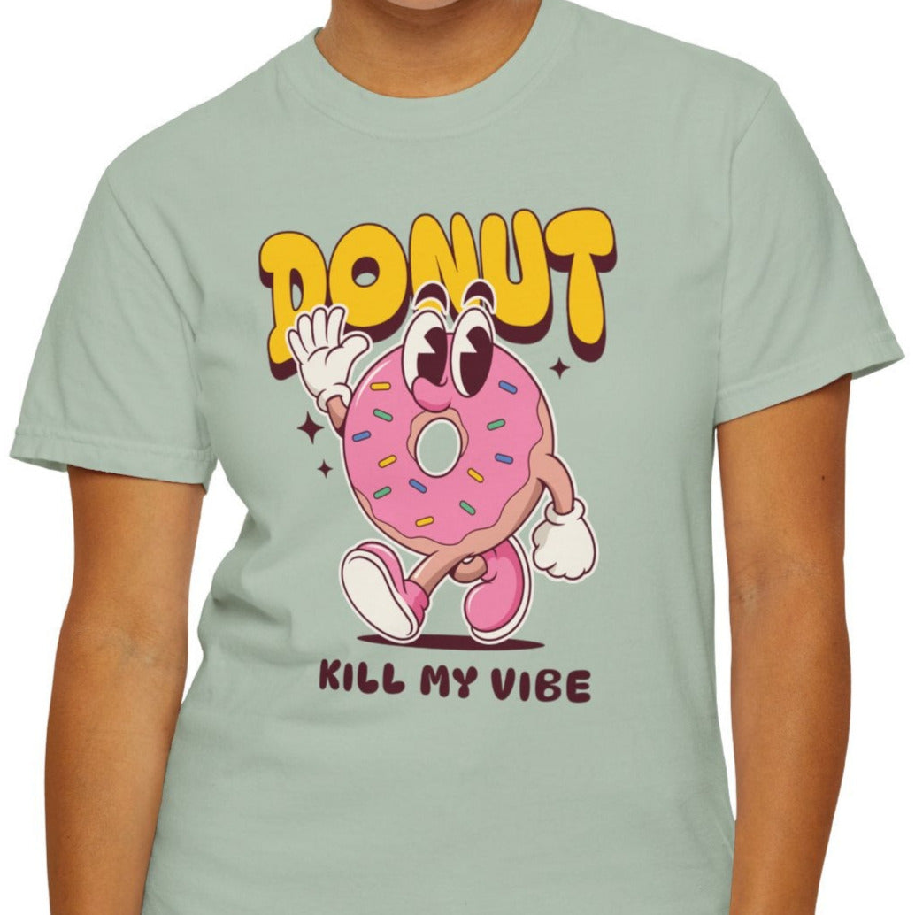 “Donut Kill My Vibe” Unisex Summer Garment-Dyed T-shirt – Sweet Style for National Donut Day!
